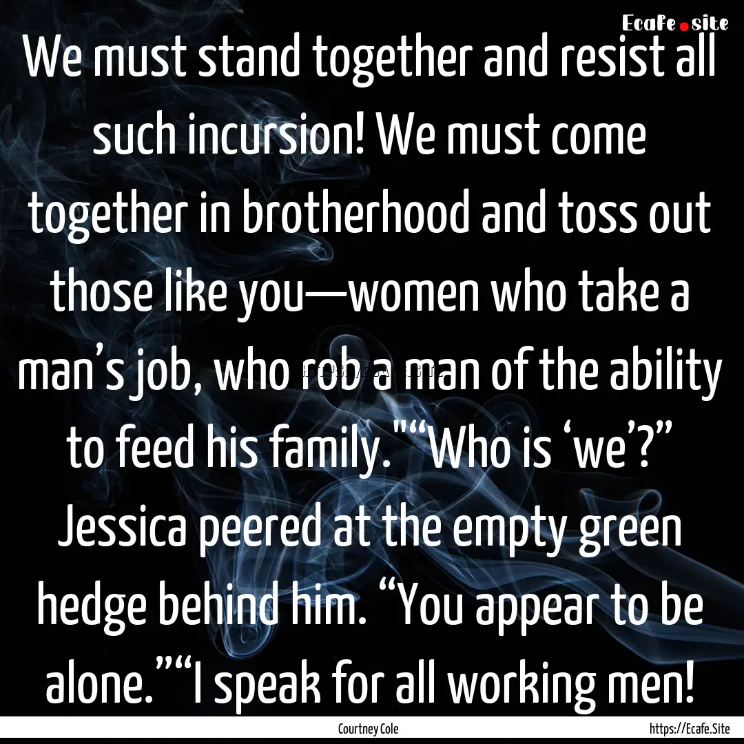 We must stand together and resist all such.... : Quote by Courtney Cole