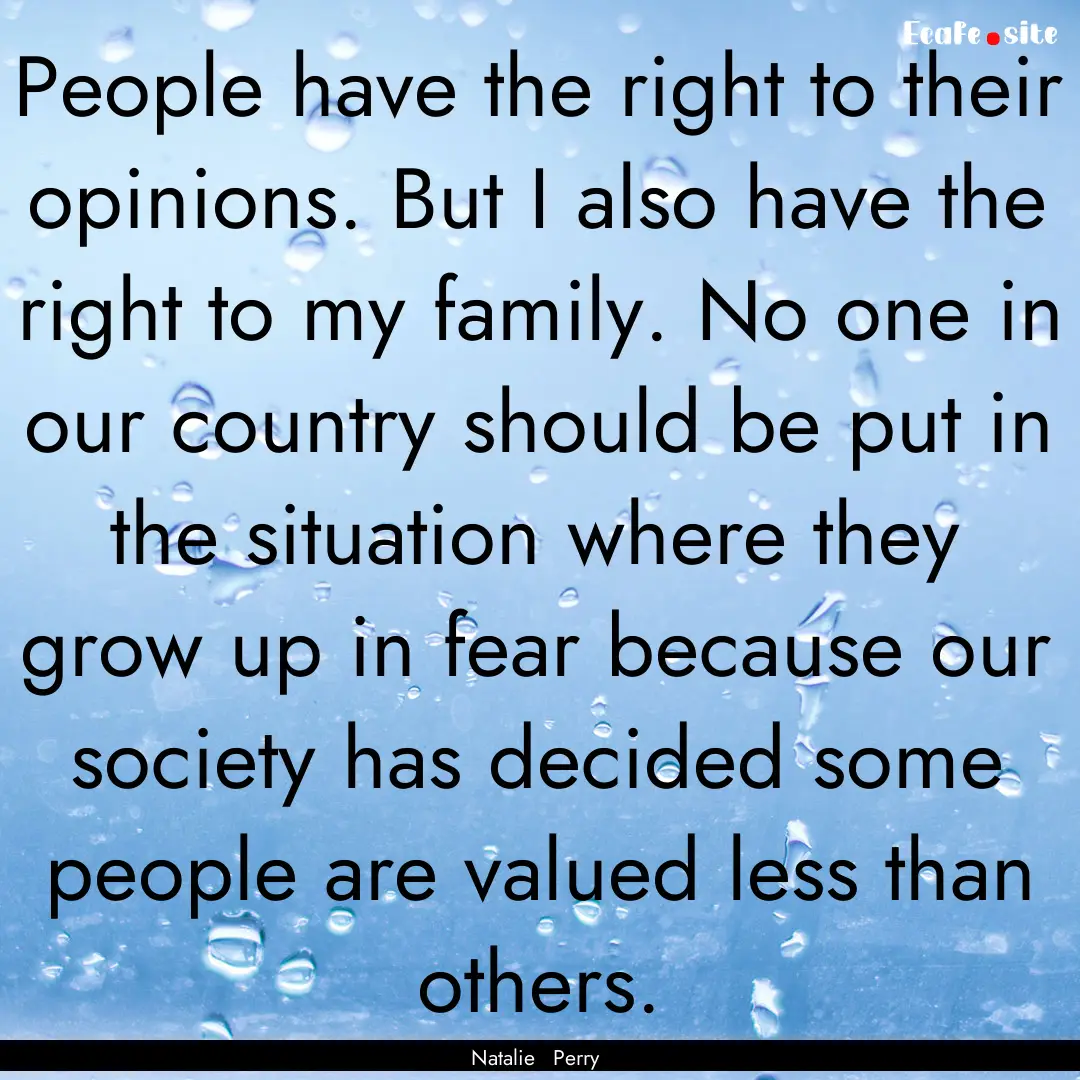 People have the right to their opinions..... : Quote by Natalie Perry