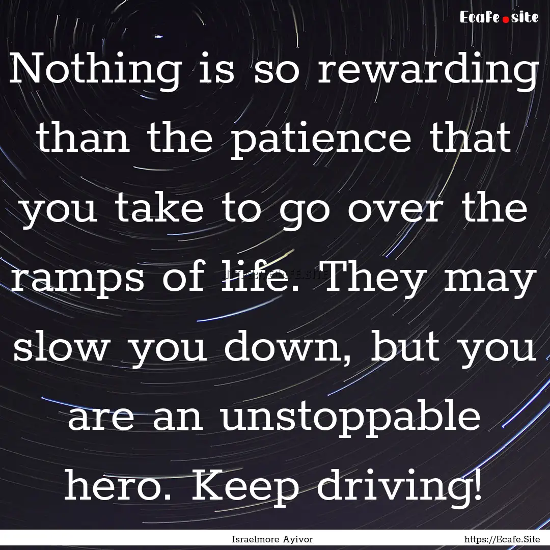 Nothing is so rewarding than the patience.... : Quote by Israelmore Ayivor