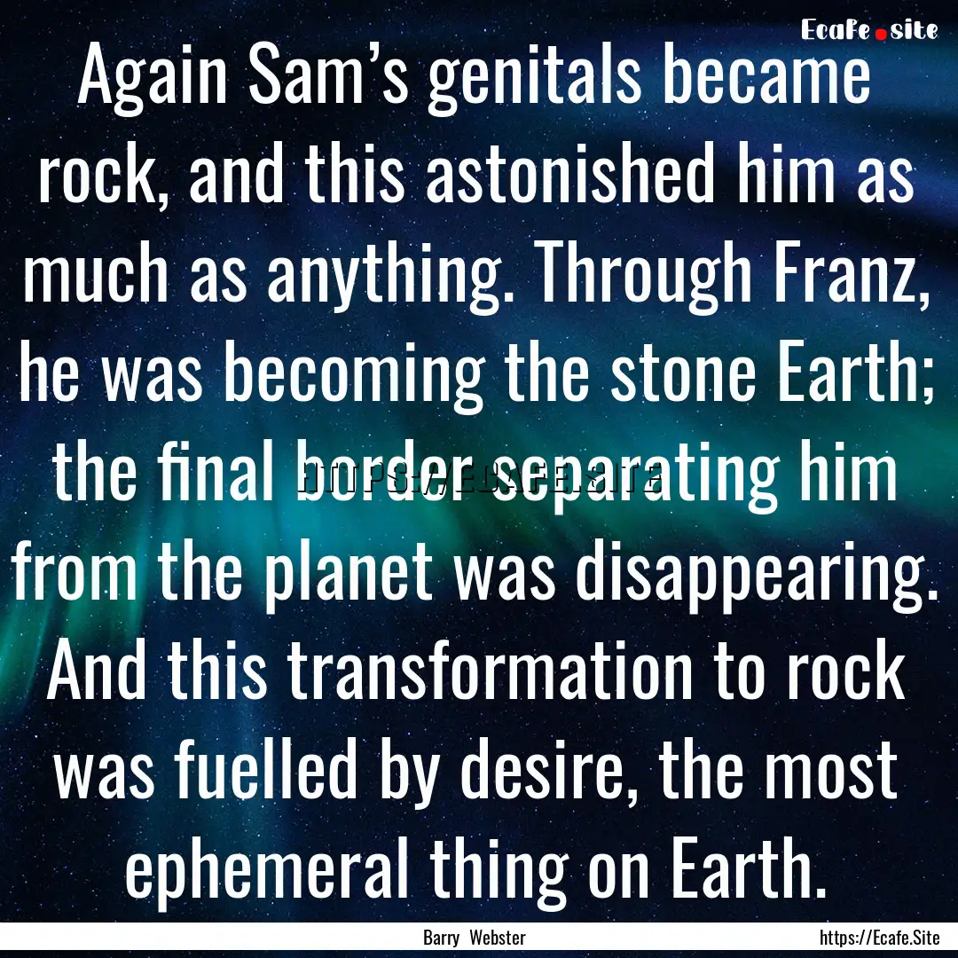 Again Sam’s genitals became rock, and this.... : Quote by Barry Webster