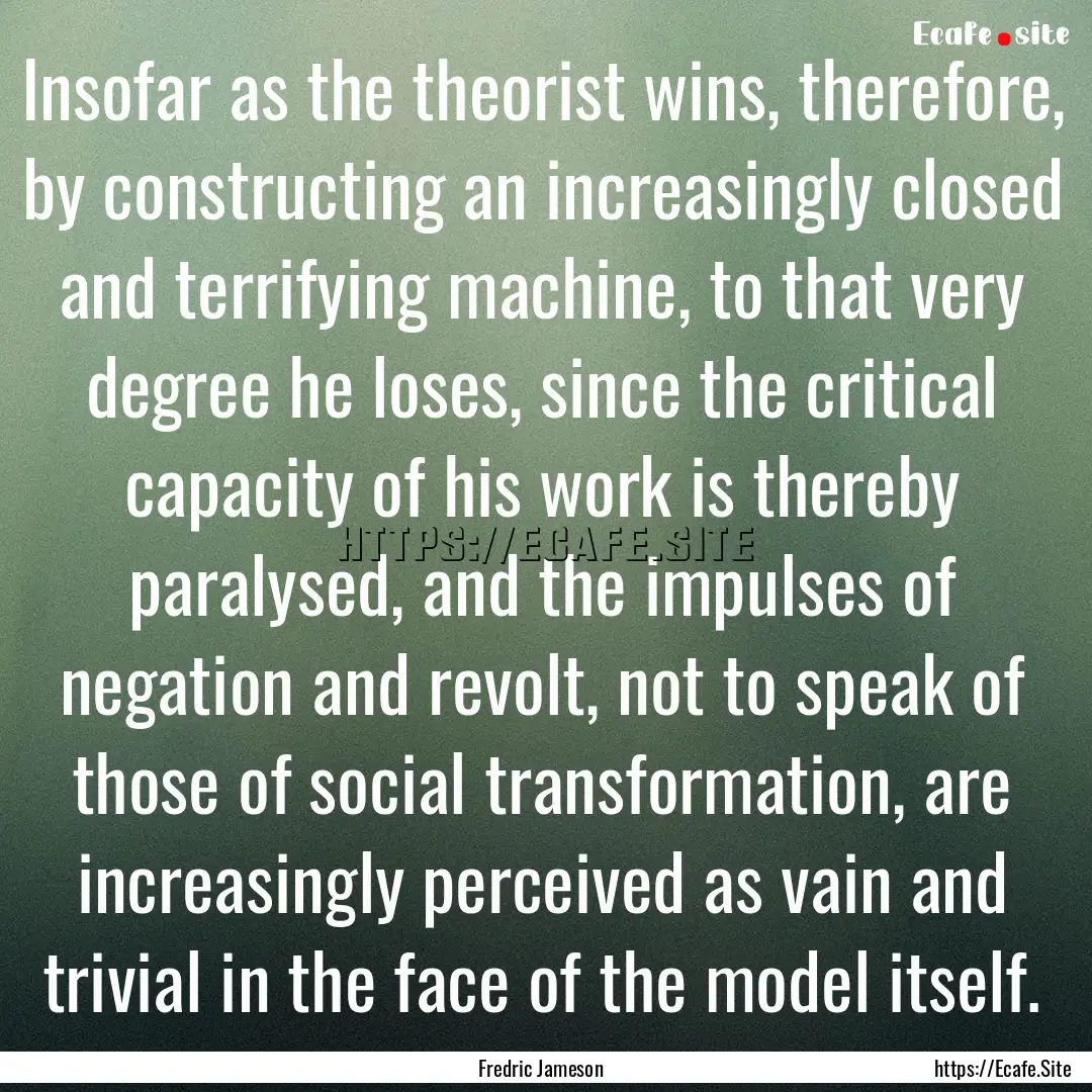 Insofar as the theorist wins, therefore,.... : Quote by Fredric Jameson