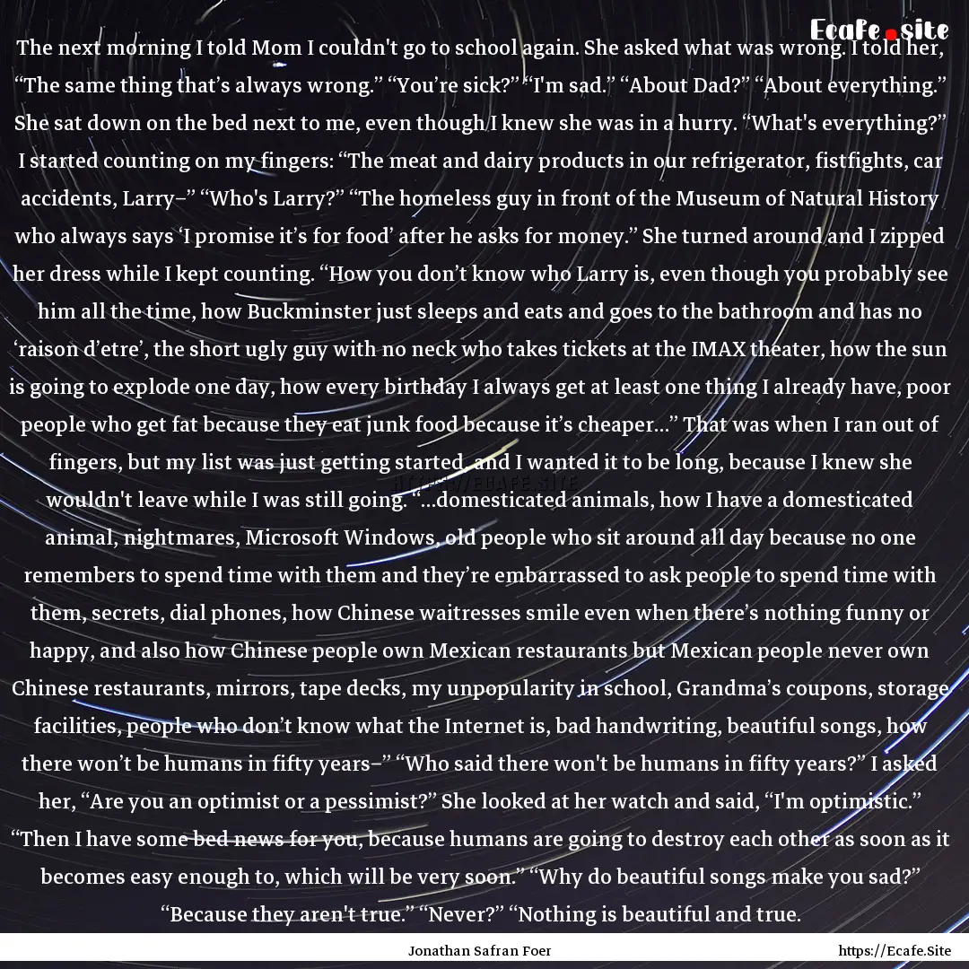 The next morning I told Mom I couldn't go.... : Quote by Jonathan Safran Foer