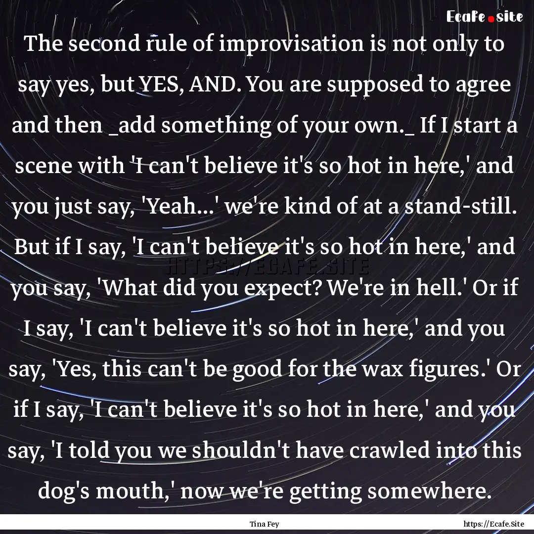 The second rule of improvisation is not only.... : Quote by Tina Fey