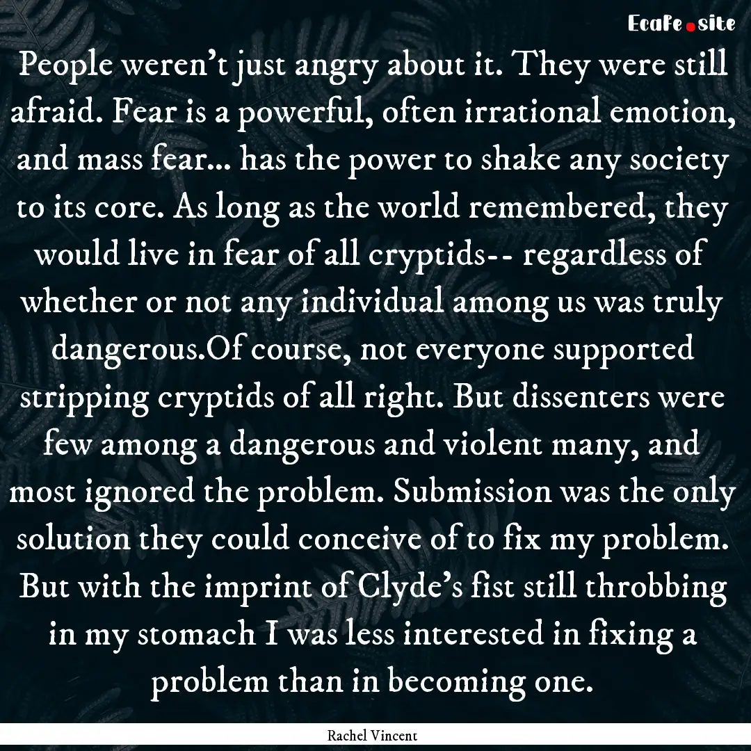 People weren't just angry about it. They.... : Quote by Rachel Vincent