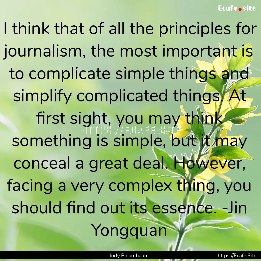 I think that of all the principles for journalism,.... : Quote by Judy Polumbaum