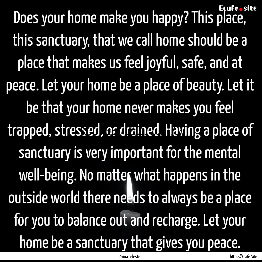 Does your home make you happy? This place,.... : Quote by Avina Celeste