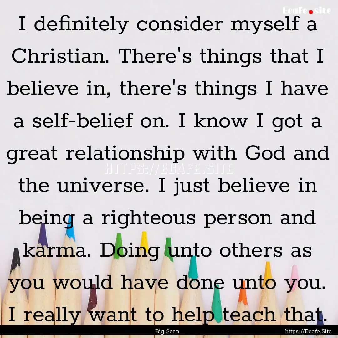 I definitely consider myself a Christian..... : Quote by Big Sean