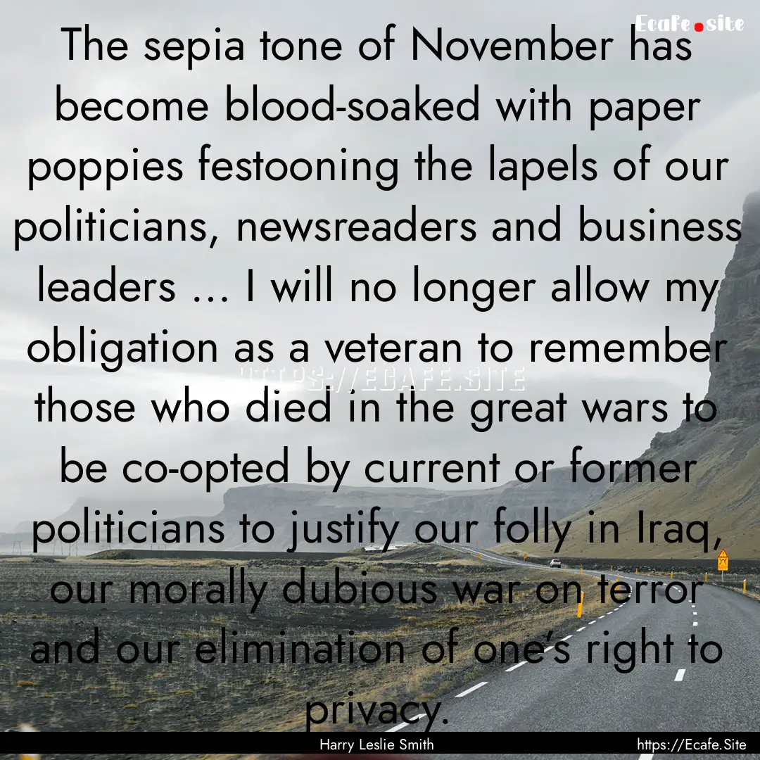 The sepia tone of November has become blood-soaked.... : Quote by Harry Leslie Smith