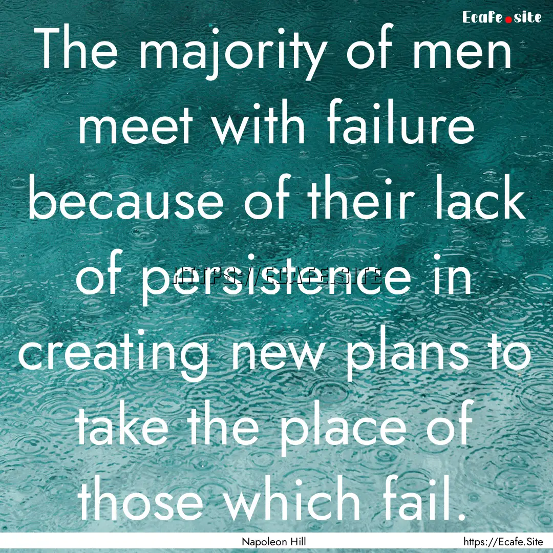 The majority of men meet with failure because.... : Quote by Napoleon Hill