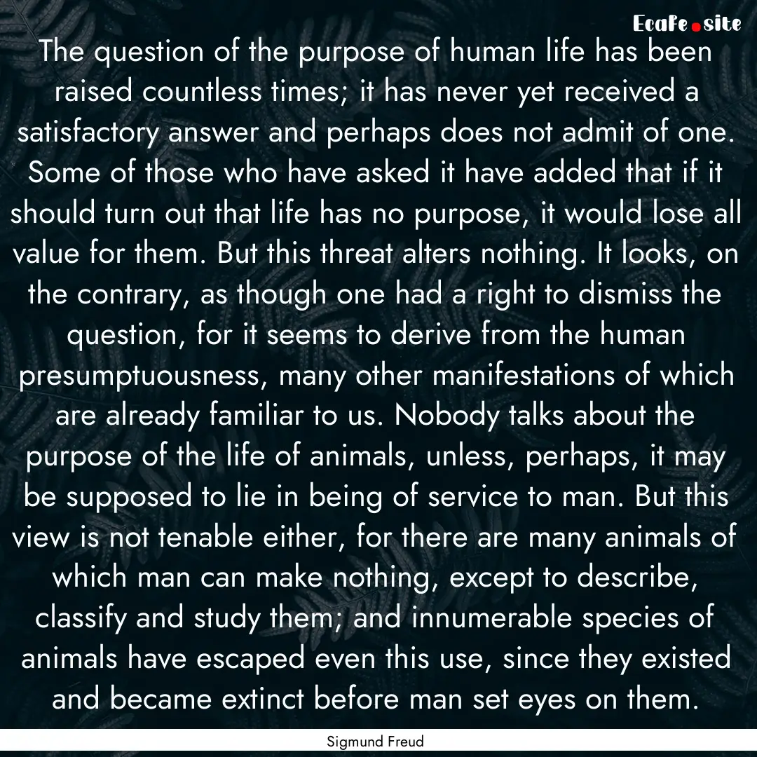 The question of the purpose of human life.... : Quote by Sigmund Freud