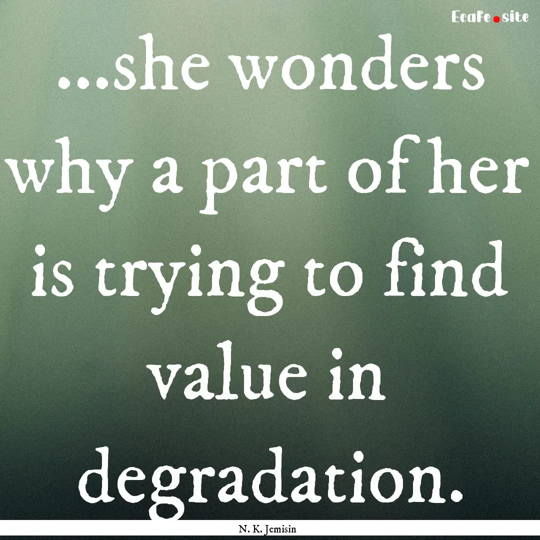 ...she wonders why a part of her is trying.... : Quote by N. K. Jemisin