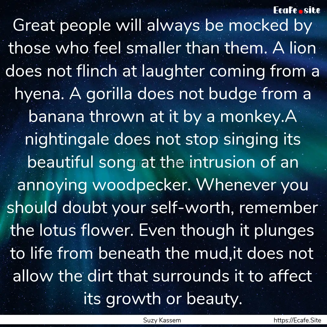 Great people will always be mocked by those.... : Quote by Suzy Kassem