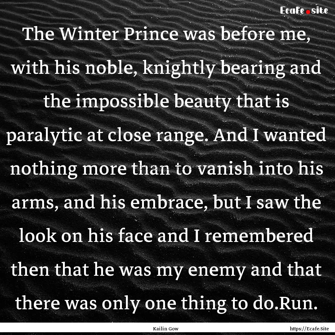 The Winter Prince was before me, with his.... : Quote by Kailin Gow