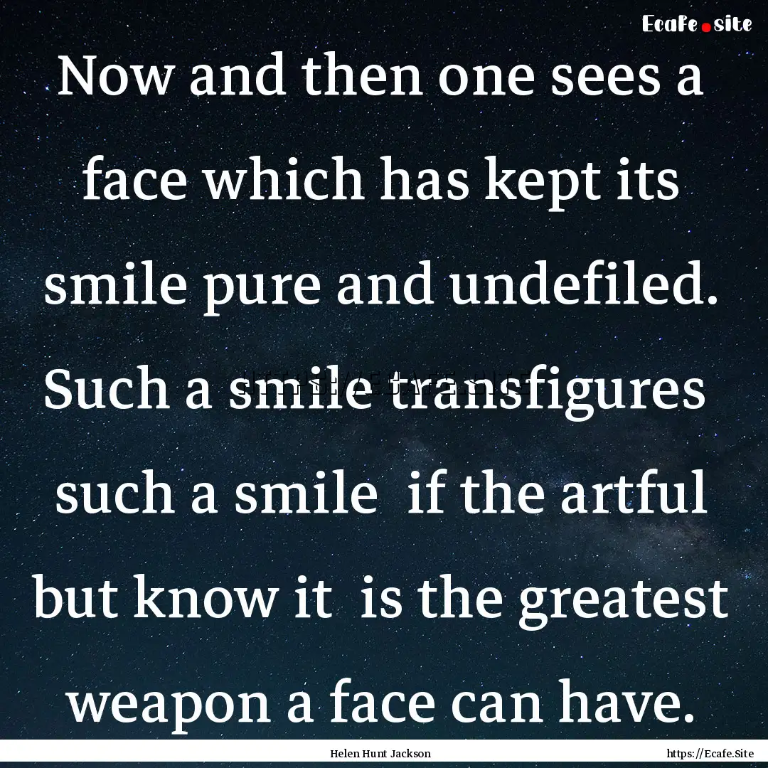 Now and then one sees a face which has kept.... : Quote by Helen Hunt Jackson