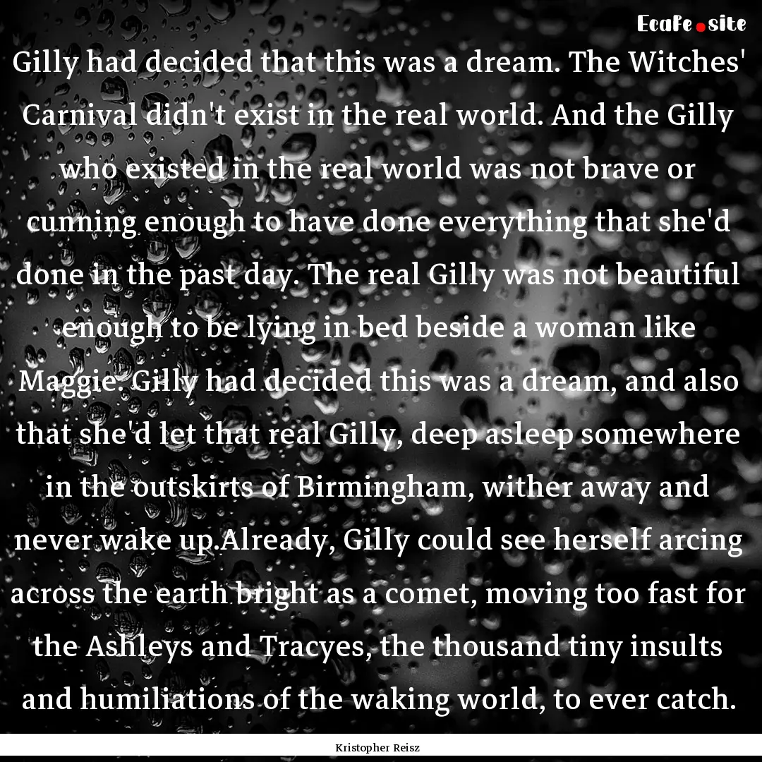 Gilly had decided that this was a dream..... : Quote by Kristopher Reisz