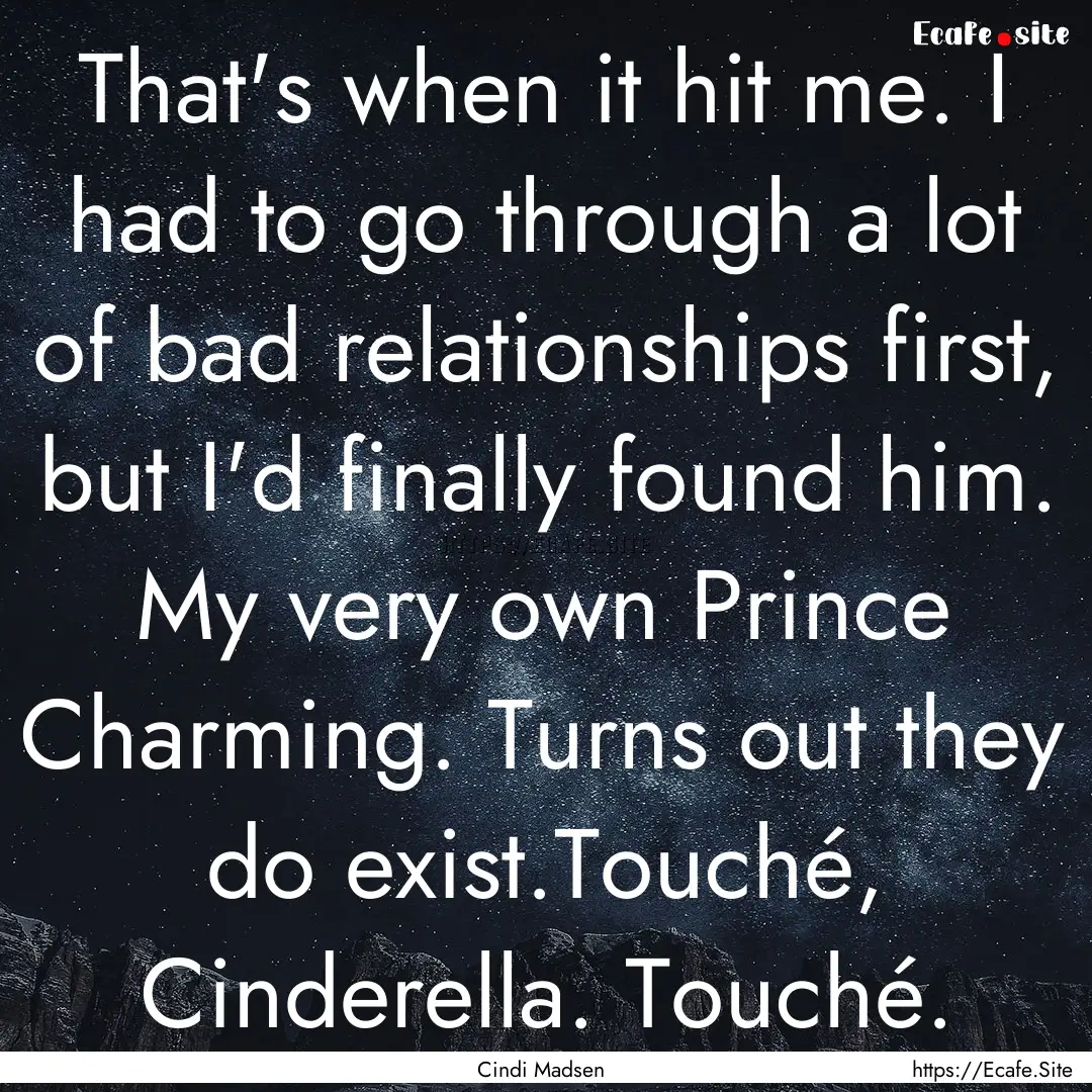 That's when it hit me. I had to go through.... : Quote by Cindi Madsen