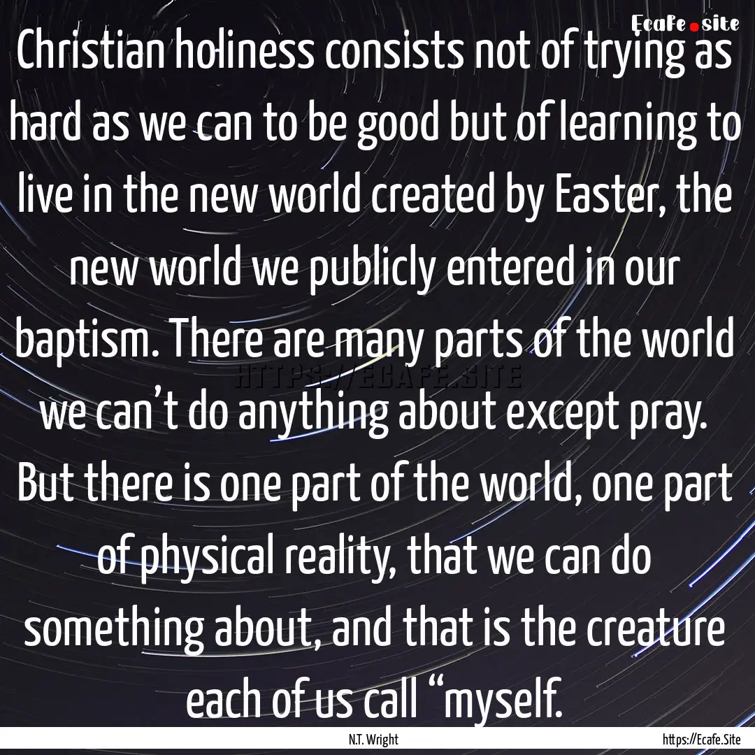 Christian holiness consists not of trying.... : Quote by N.T. Wright