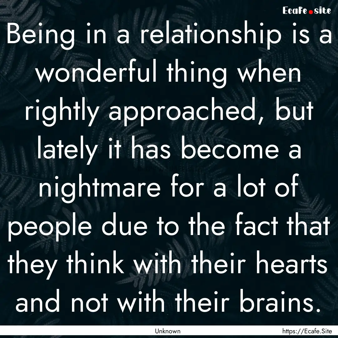 Being in a relationship is a wonderful thing.... : Quote by Unknown