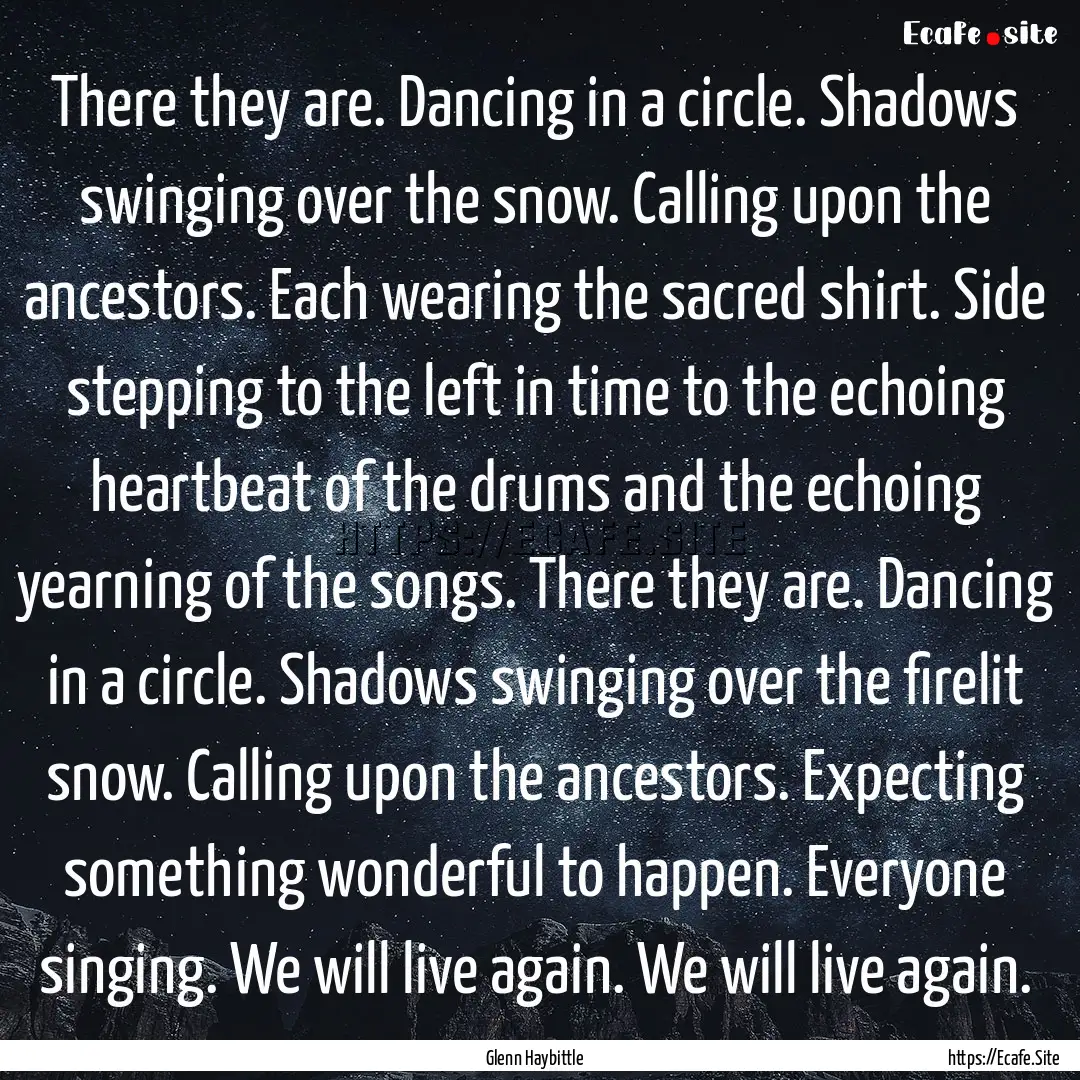 There they are. Dancing in a circle. Shadows.... : Quote by Glenn Haybittle