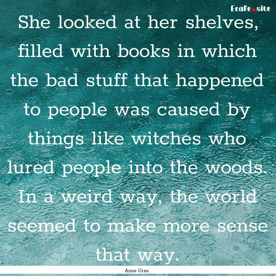 She looked at her shelves, filled with books.... : Quote by Anne Ursu