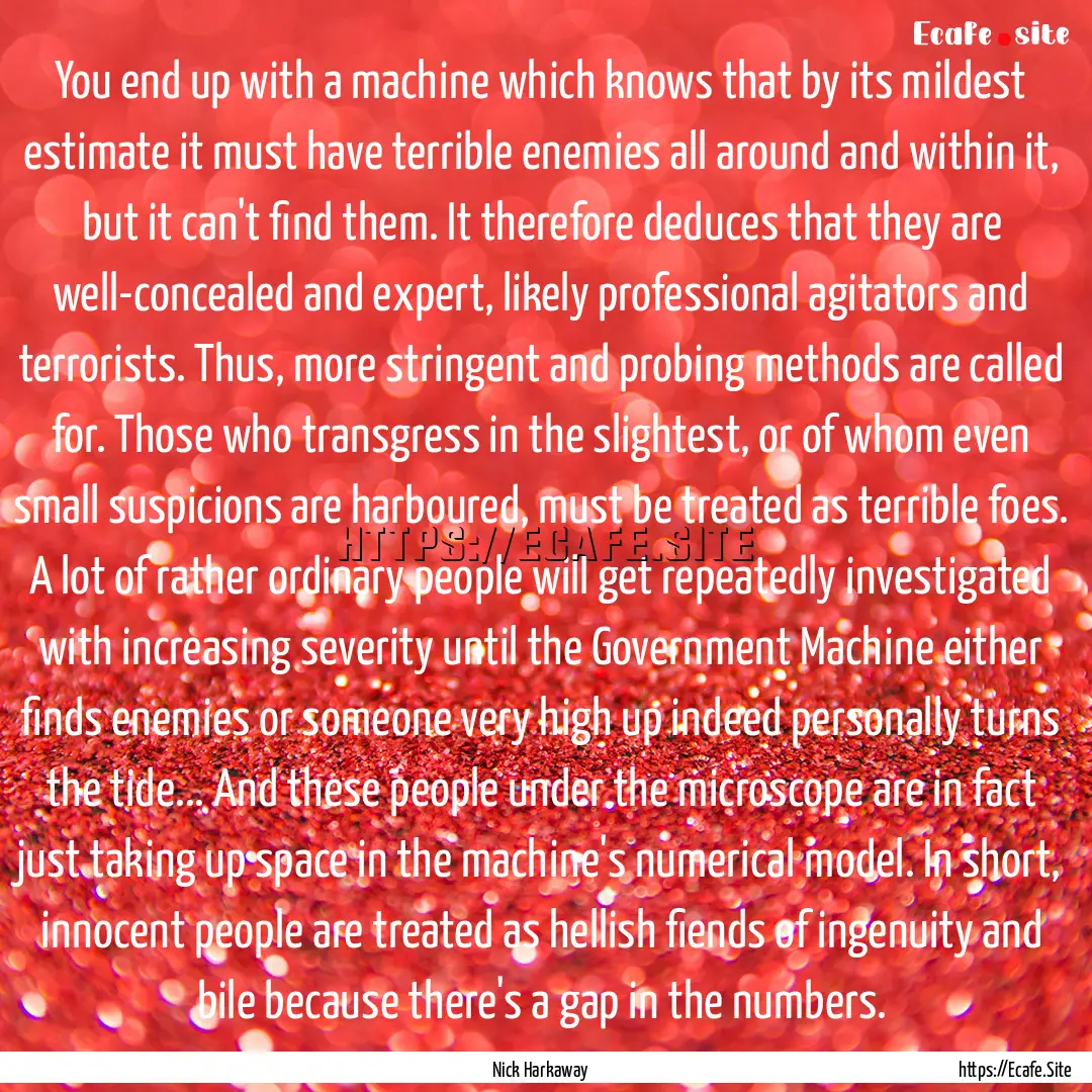 You end up with a machine which knows that.... : Quote by Nick Harkaway