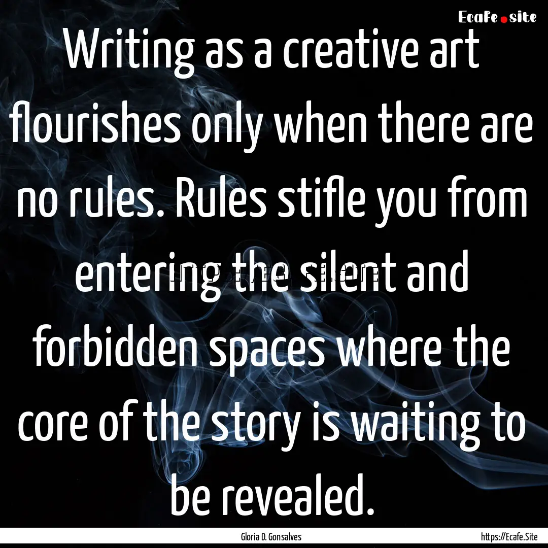 Writing as a creative art flourishes only.... : Quote by Gloria D. Gonsalves