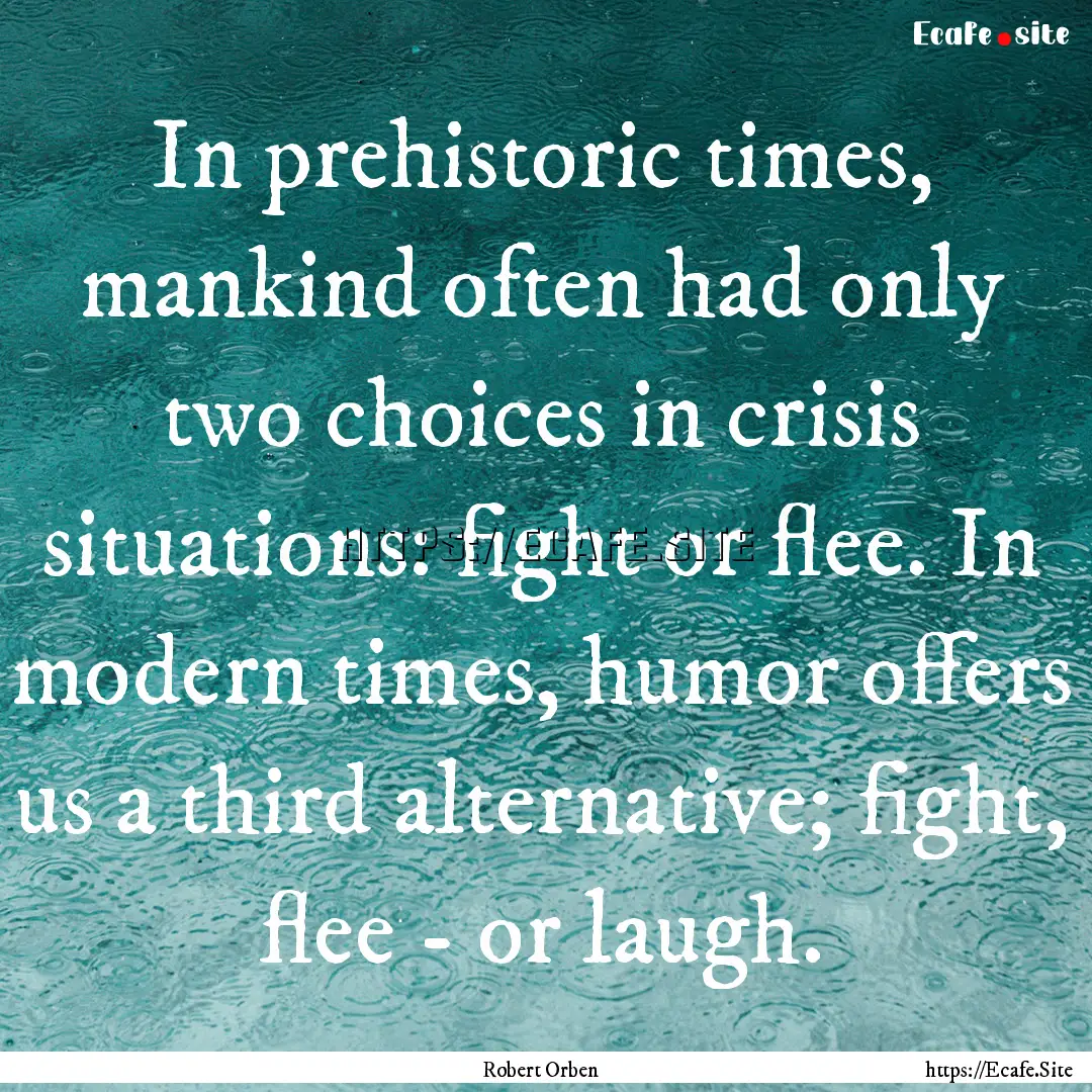 In prehistoric times, mankind often had only.... : Quote by Robert Orben