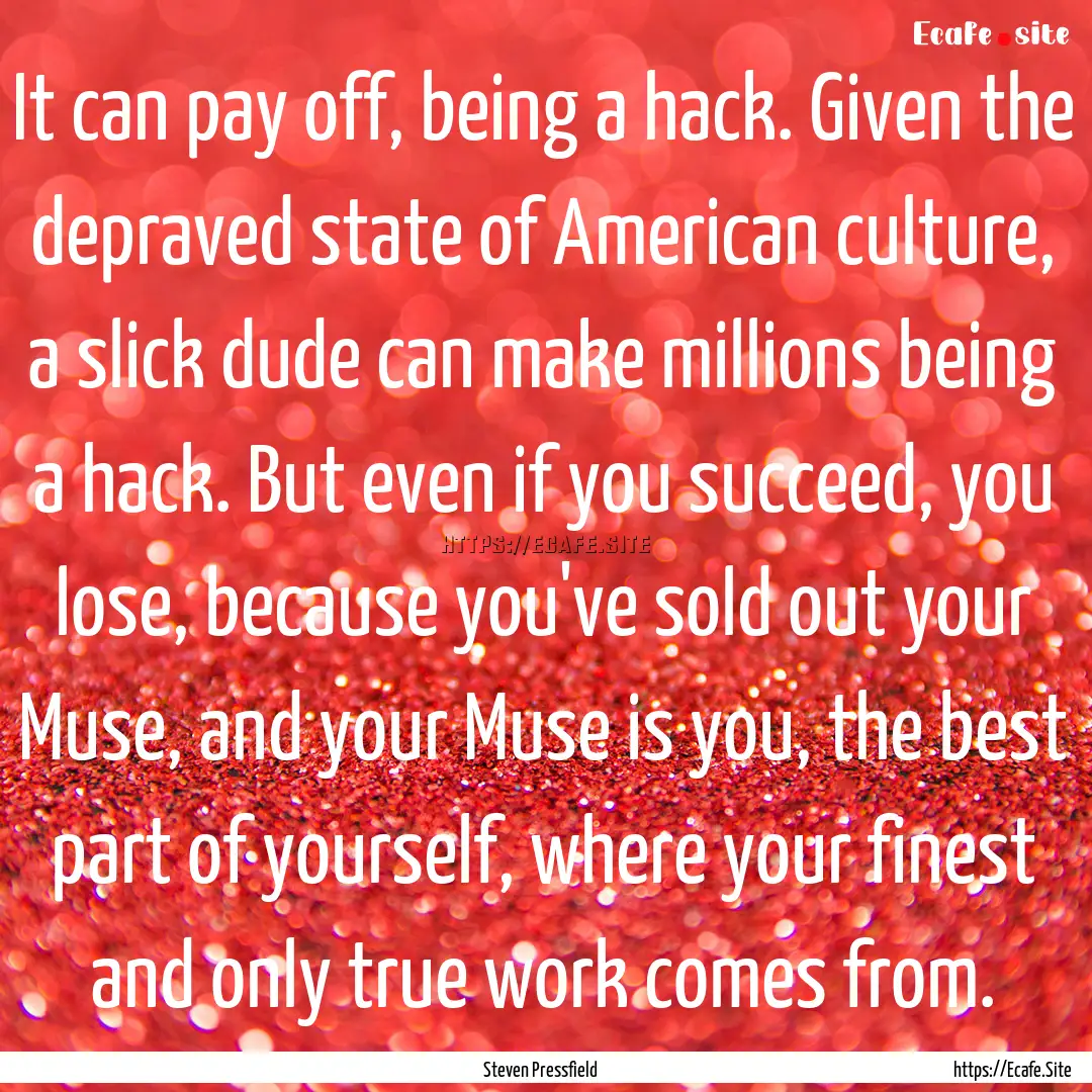 It can pay off, being a hack. Given the depraved.... : Quote by Steven Pressfield