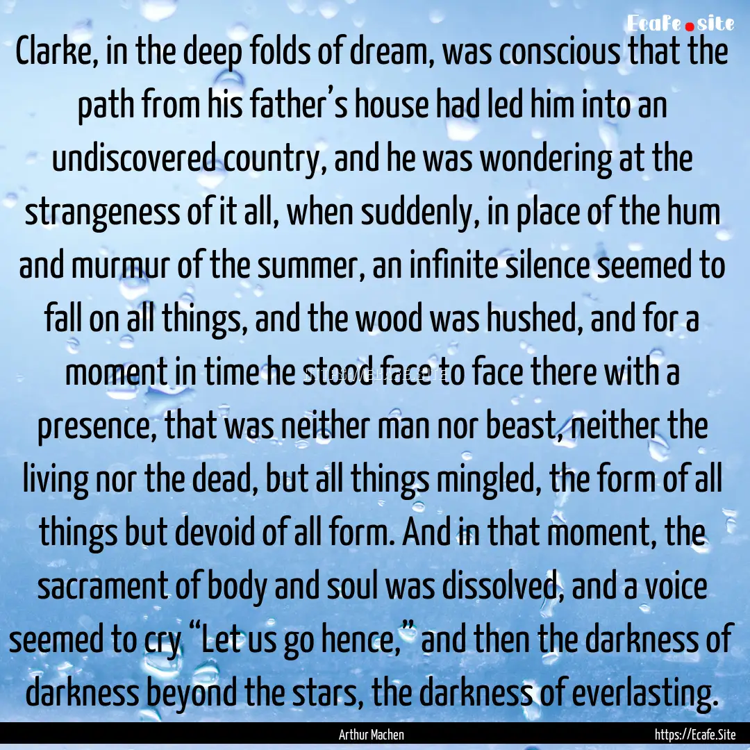 Clarke, in the deep folds of dream, was conscious.... : Quote by Arthur Machen