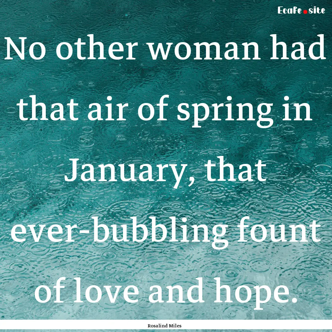 No other woman had that air of spring in.... : Quote by Rosalind Miles