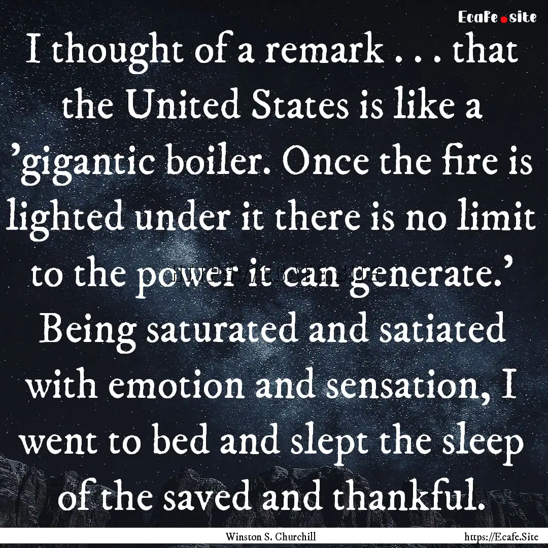 I thought of a remark . . . that the United.... : Quote by Winston S. Churchill