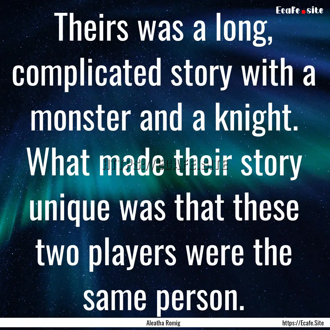 Theirs was a long, complicated story with.... : Quote by Aleatha Romig