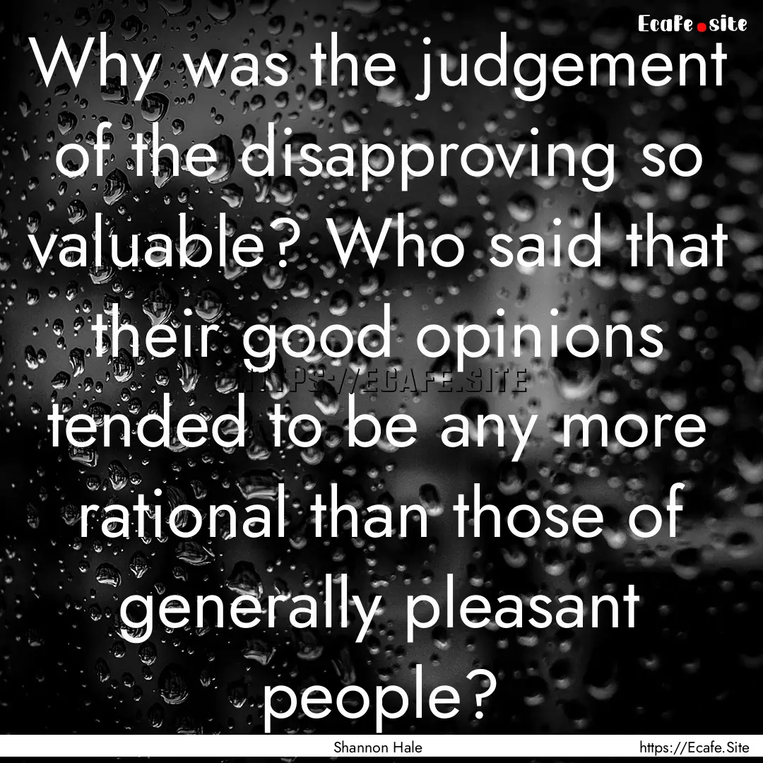 Why was the judgement of the disapproving.... : Quote by Shannon Hale