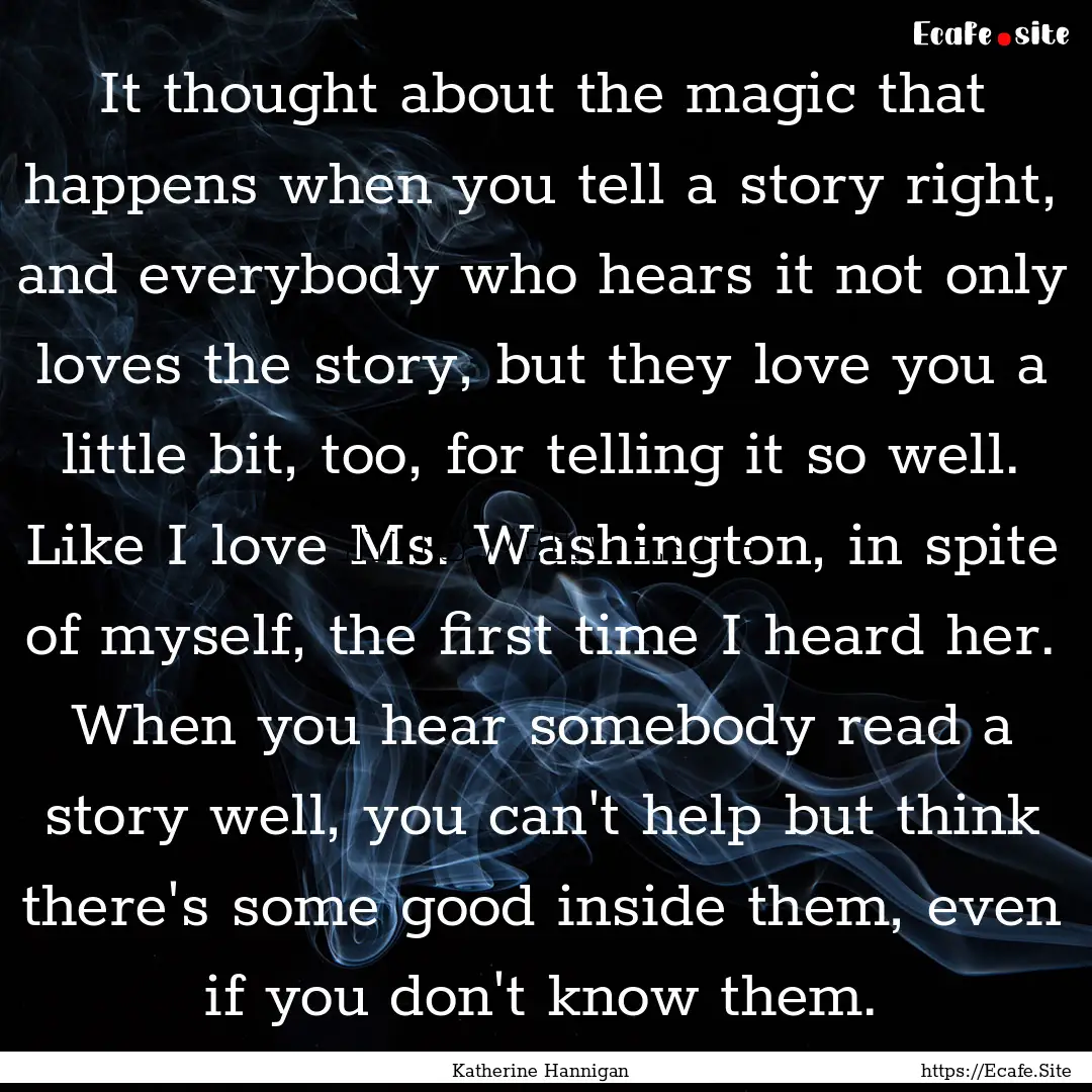 It thought about the magic that happens when.... : Quote by Katherine Hannigan