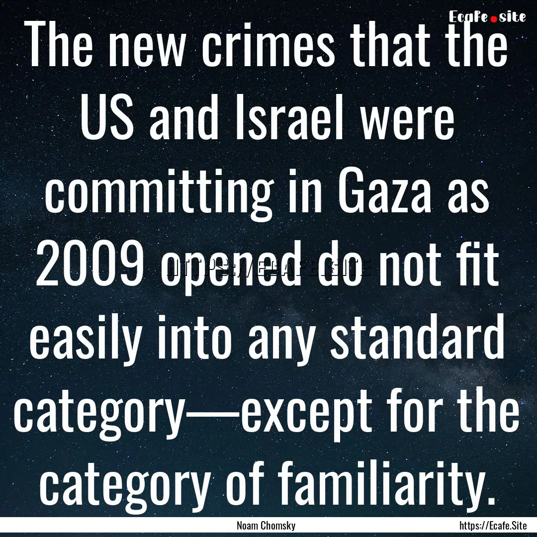 The new crimes that the US and Israel were.... : Quote by Noam Chomsky