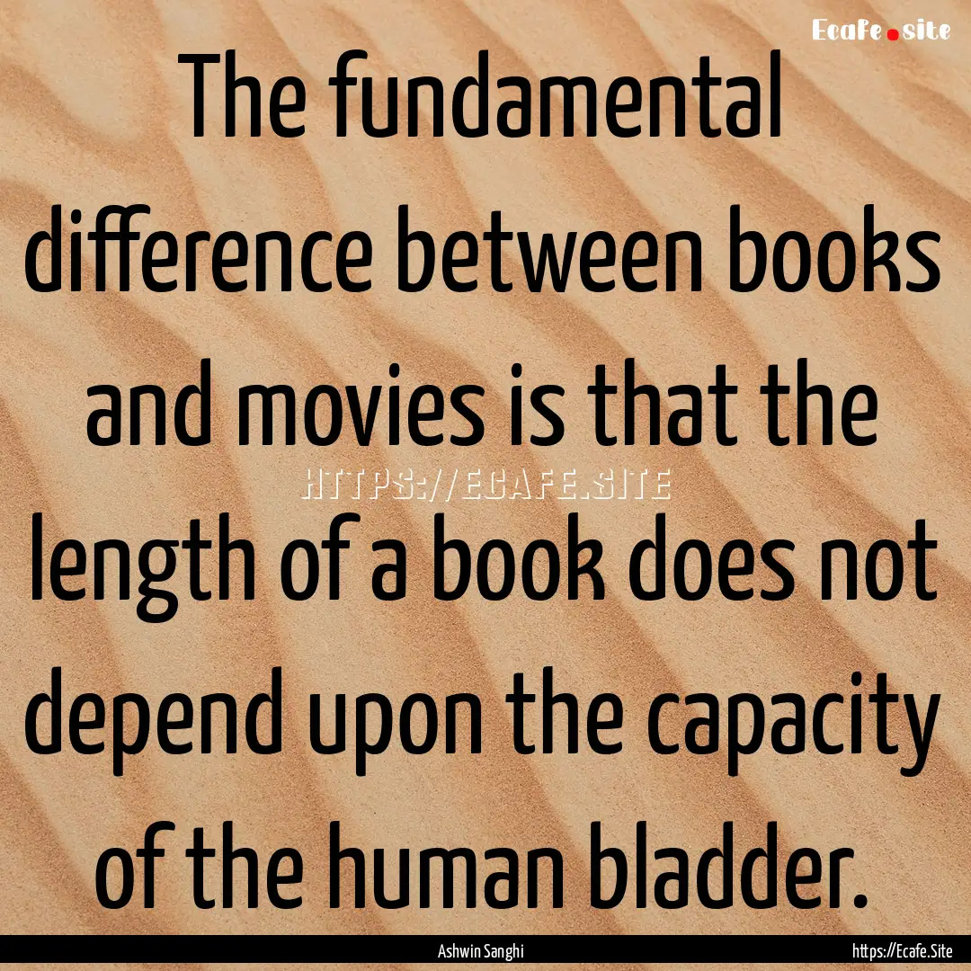 The fundamental difference between books.... : Quote by Ashwin Sanghi