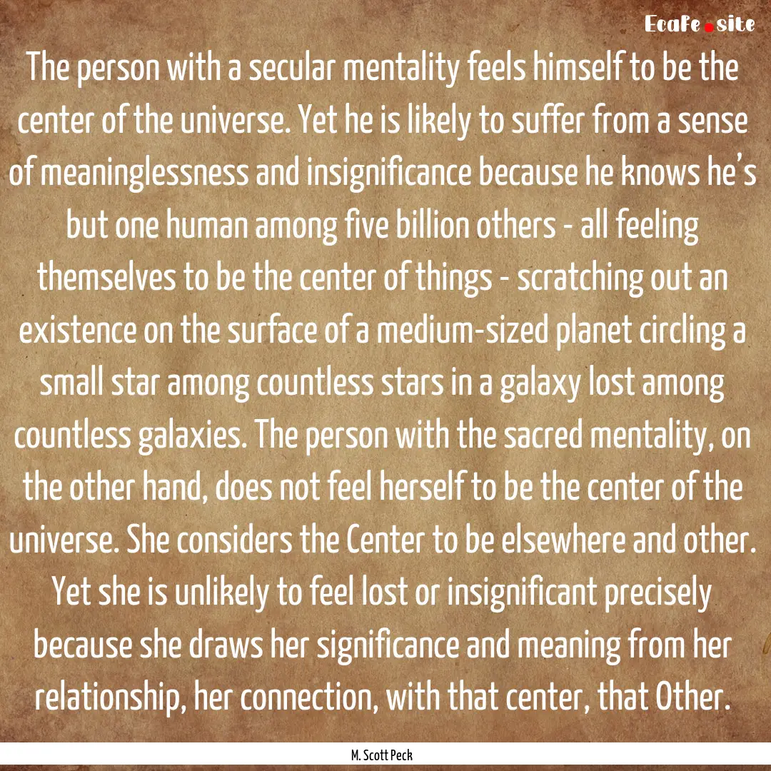 The person with a secular mentality feels.... : Quote by M. Scott Peck