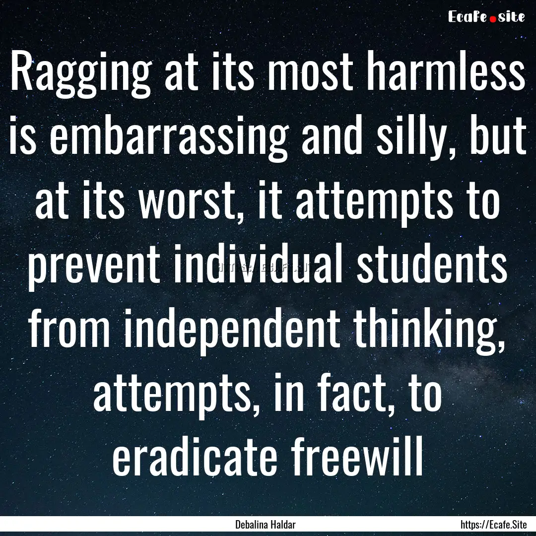 Ragging at its most harmless is embarrassing.... : Quote by Debalina Haldar