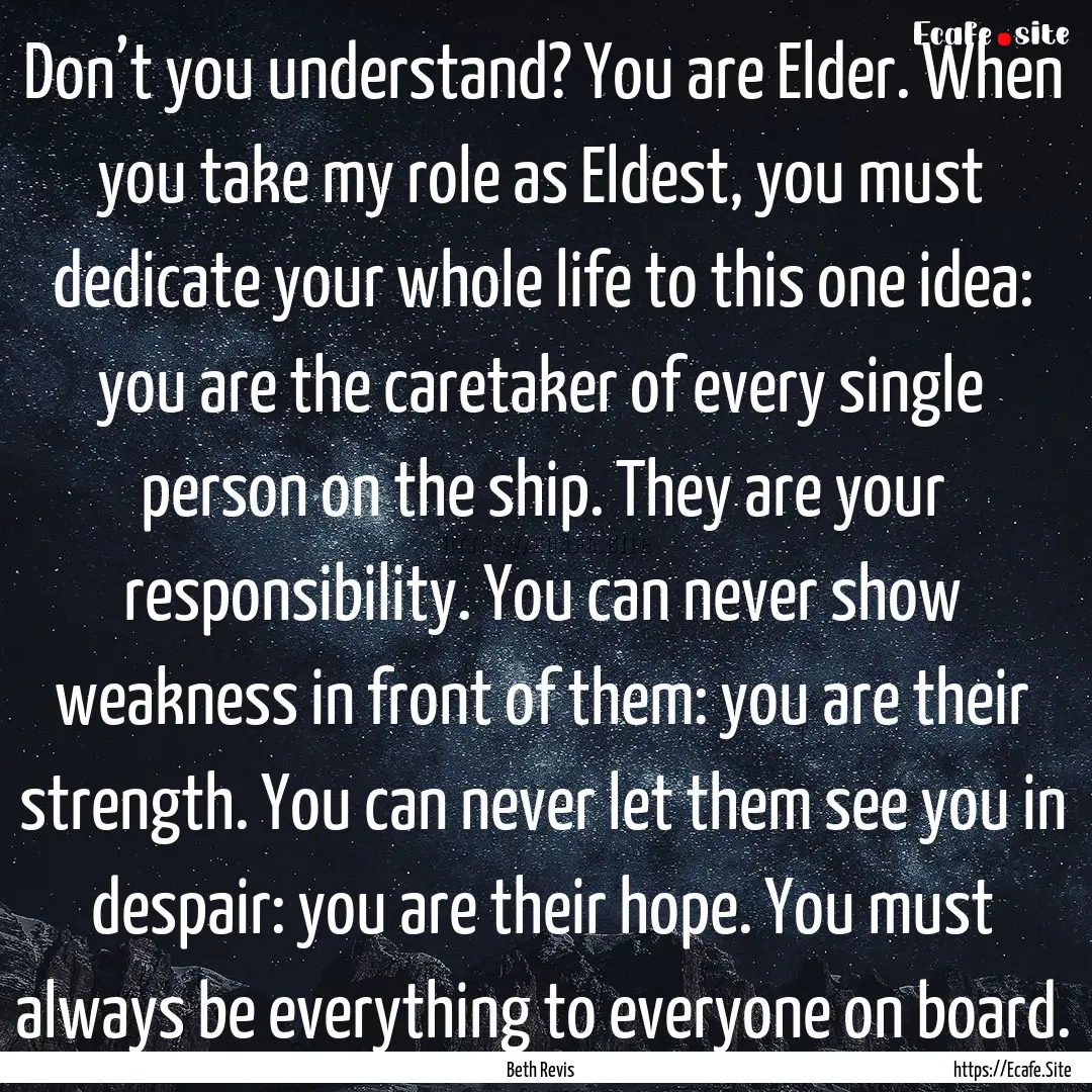 Don’t you understand? You are Elder. When.... : Quote by Beth Revis