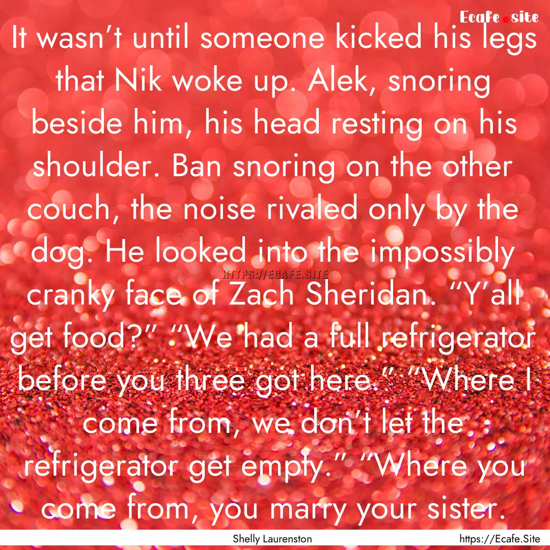 It wasn’t until someone kicked his legs.... : Quote by Shelly Laurenston