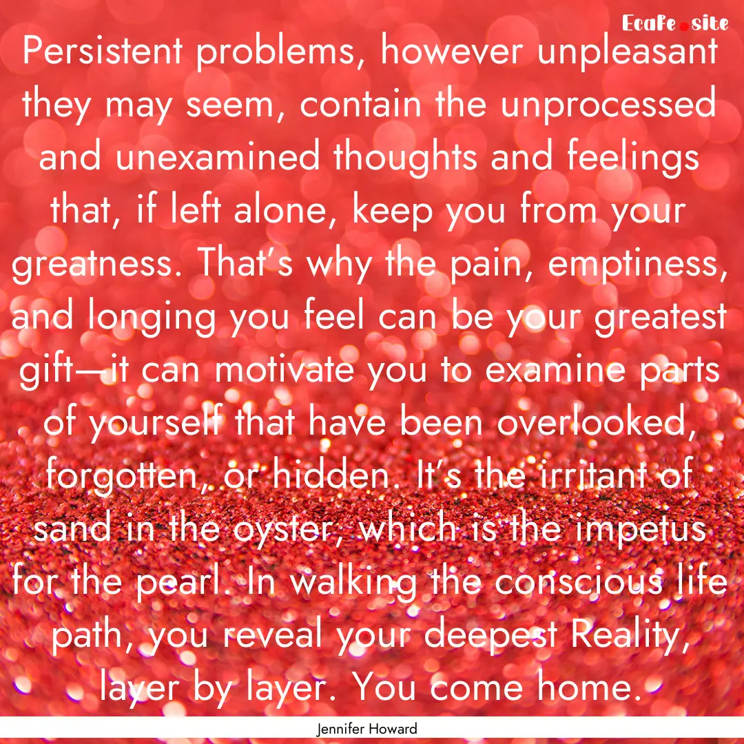 Persistent problems, however unpleasant they.... : Quote by Jennifer Howard