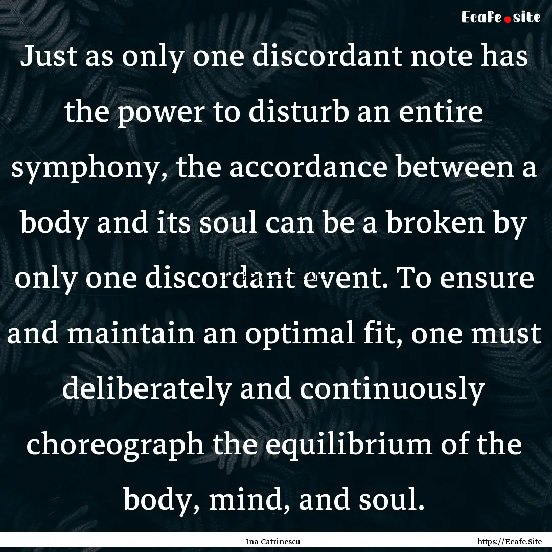 Just as only one discordant note has the.... : Quote by Ina Catrinescu