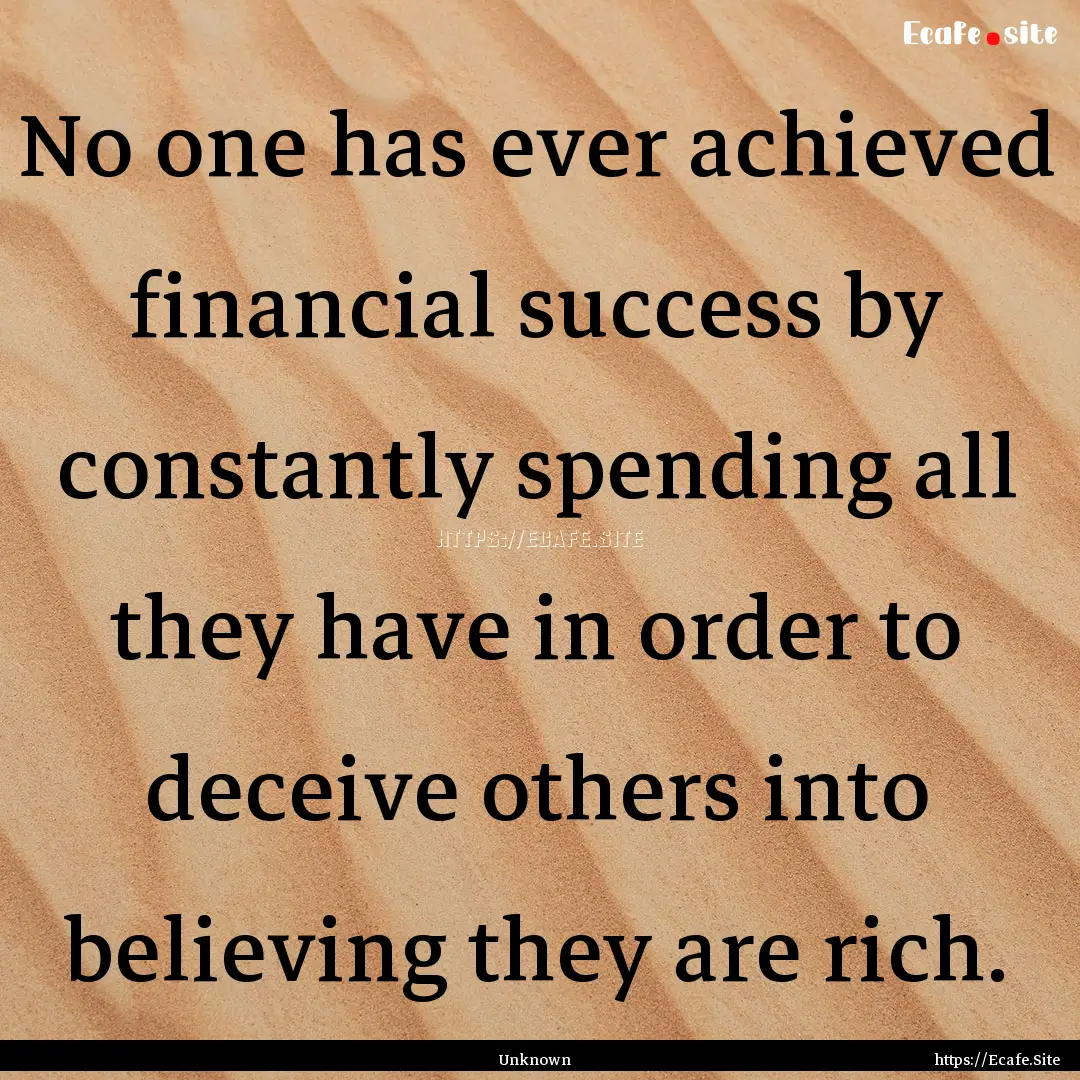 No one has ever achieved financial success.... : Quote by Unknown