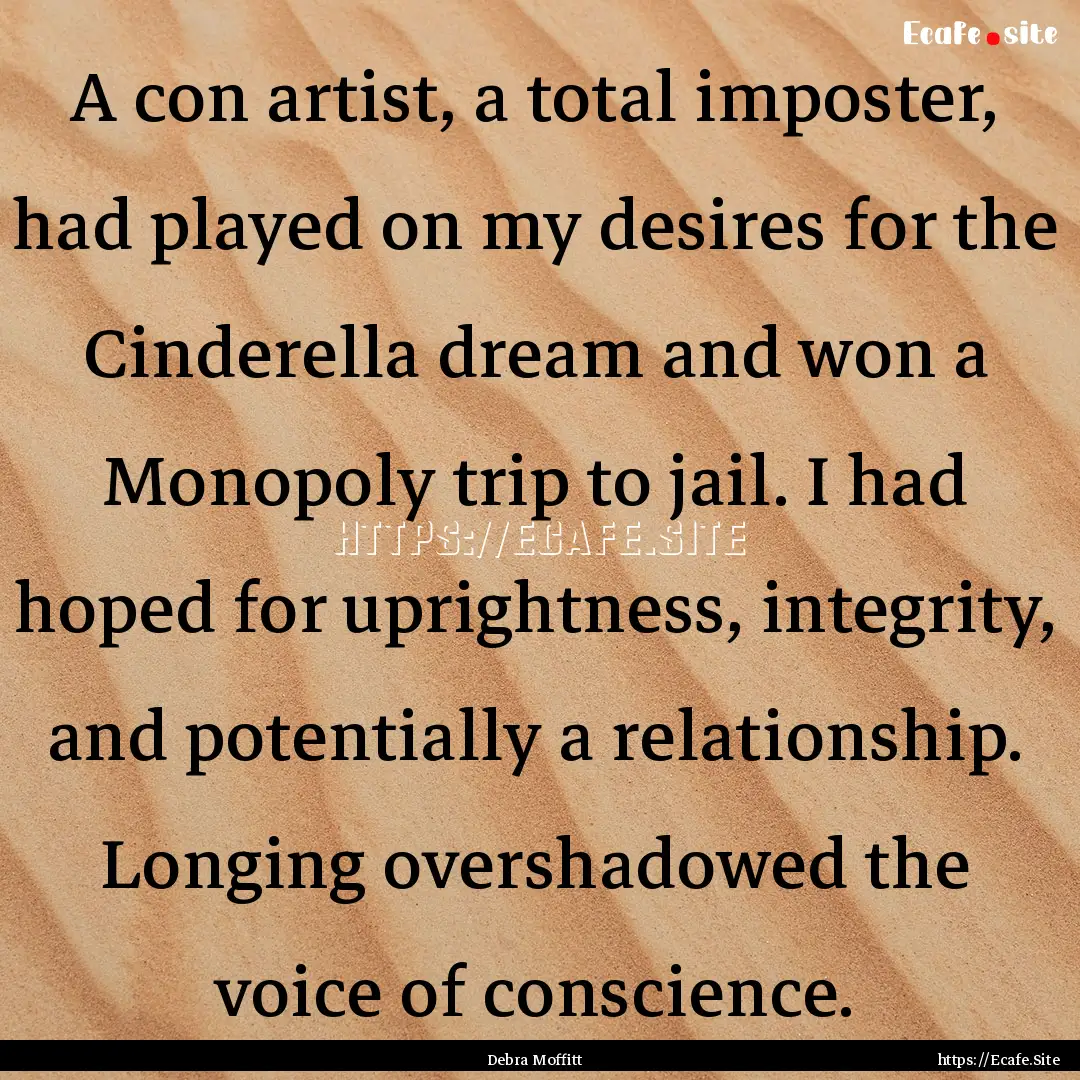 A con artist, a total imposter, had played.... : Quote by Debra Moffitt