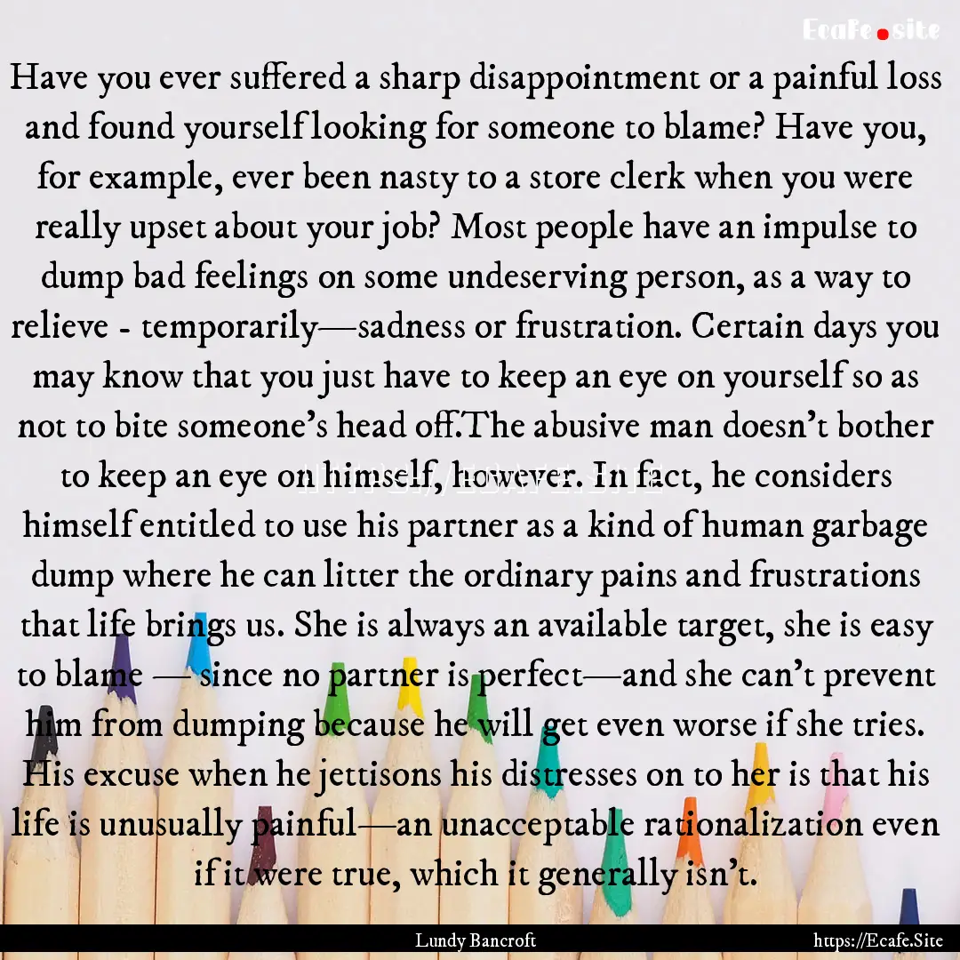 Have you ever suffered a sharp disappointment.... : Quote by Lundy Bancroft