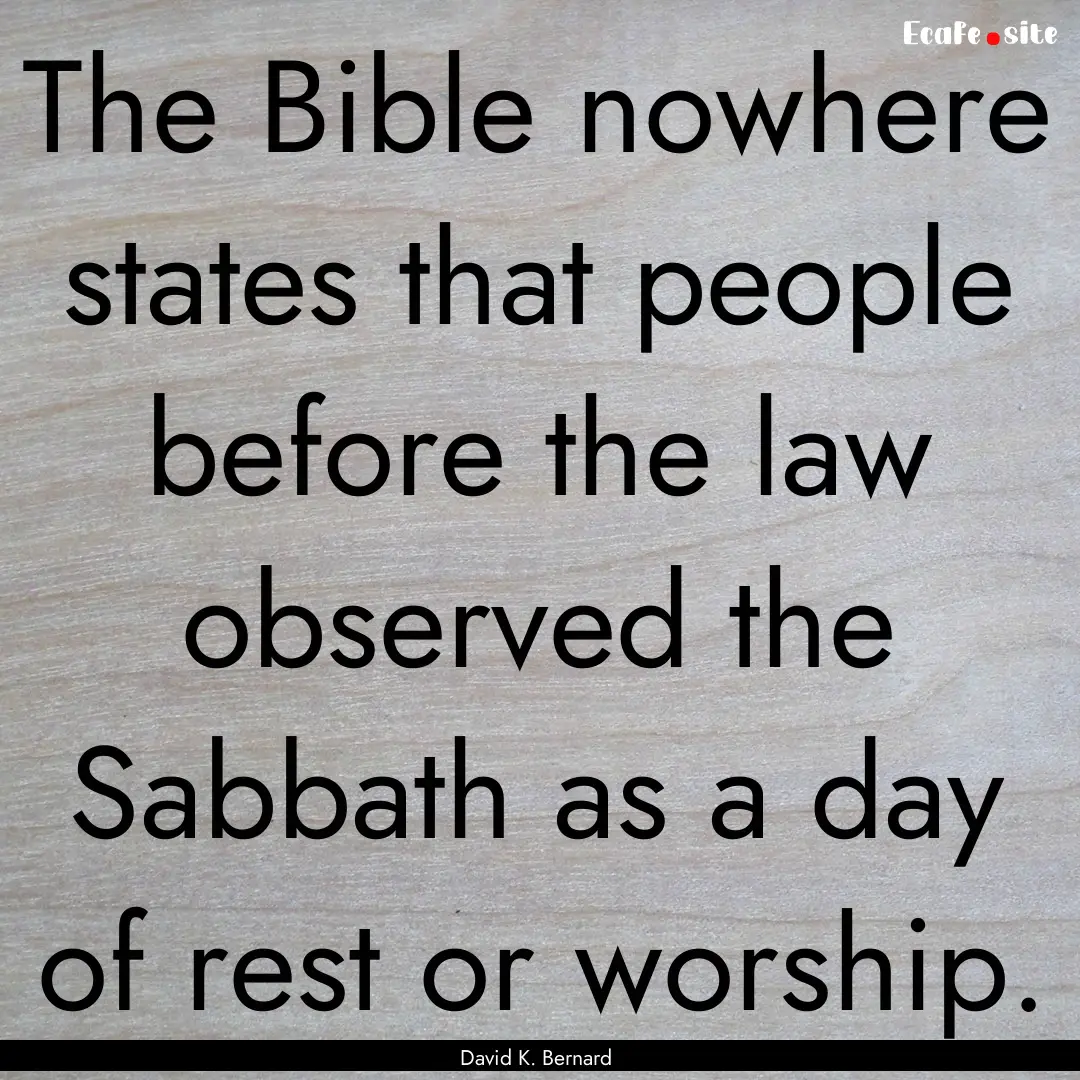 The Bible nowhere states that people before.... : Quote by David K. Bernard