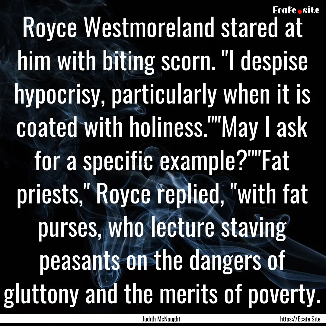 Royce Westmoreland stared at him with biting.... : Quote by Judith McNaught