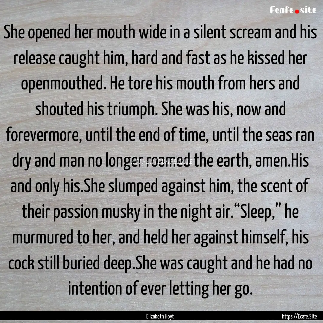 She opened her mouth wide in a silent scream.... : Quote by Elizabeth Hoyt