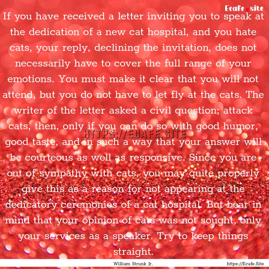 If you have received a letter inviting you.... : Quote by William Strunk Jr.