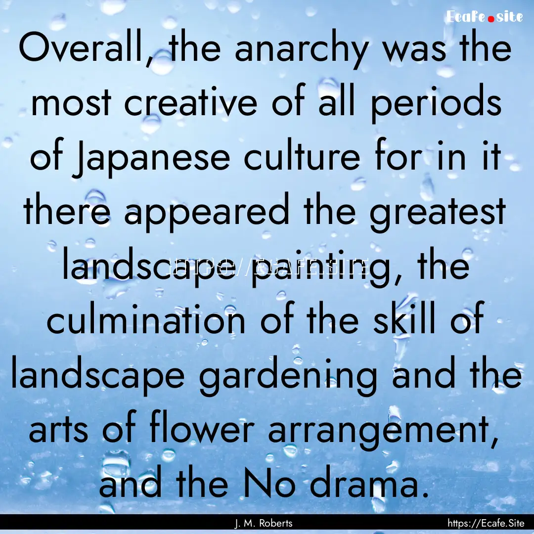 Overall, the anarchy was the most creative.... : Quote by J. M. Roberts